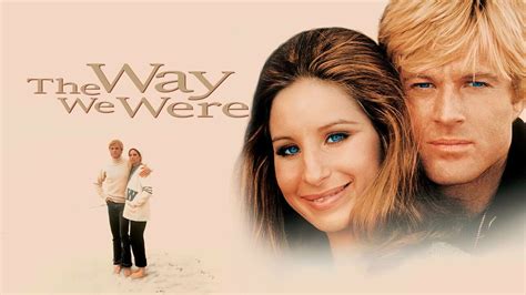 The Way We Were! A Poignant Look at Lost Love and Changing Times!