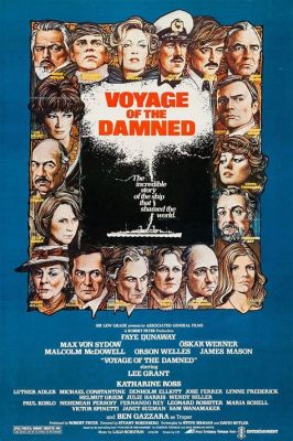 Voyage of the Damned! A 1970s Masterpiece Exploring the Horrors of Refugee Displacement and the Perils of Antisemitism