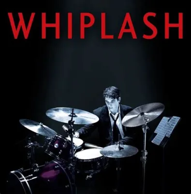 Whiplash: A Symphony of Ambition and Brutality!